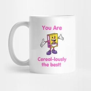 You Are Cereal-lously the Best! Mug